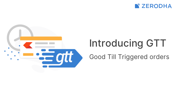Introducing Gtt Good Till Triggered Orders Z Connect By Zerodha Z Connect By Zerodha